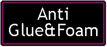Casella di testo: AntiGlue&Foam